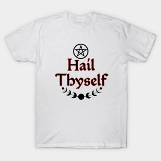 Hail thyself T-Shirt